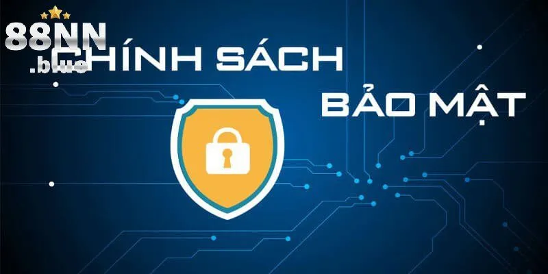Chính sách bảo mật 88NN bảo vệ tuyệt đối người dùng