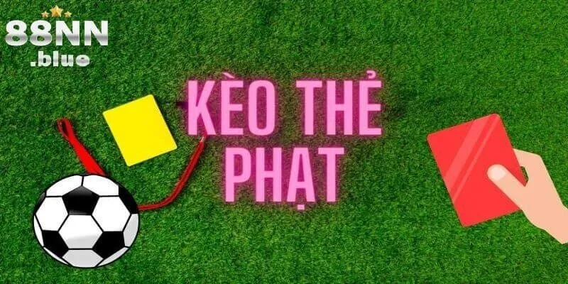 Những kèo thẻ phạt phổ biến trong bóng đá của 88NN